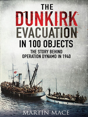 cover image of The Dunkirk Evacuation in 100 Objects